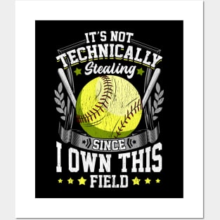 It's Not Stealing Since I Own This Field Softball Posters and Art